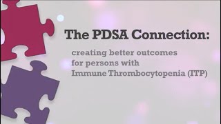 The PDSA Connection Creating better outcomes for persons with Immune Thrombocytopenia ITP [upl. by Gagne231]