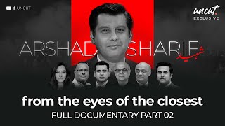 Full Version  Arshad Sharif From the Eyes of the Closest  UNCUTs Exclusive Documentary  Part 2 [upl. by Gervais650]