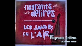 Flagrants Délires quotLes jambes en lairquot [upl. by Lihp]