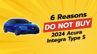 2024 Acura Integra Type S  6 Reasons NOT to Buy 🚫🚗 [upl. by Dal]