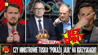 BezSpiny CZY MINISTROWIE TUSKA quotPOKAŻĄ JAJAquot NA IGRZYSKACH [upl. by Flip72]