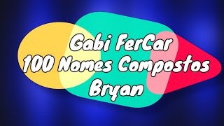 100 NOMES COMPOSTOS PARA BRYAN  NOMES COMPOSTOS [upl. by Hannavahs]