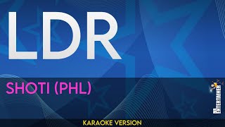 LDR  Shoti PHL KARAOKE [upl. by Barram]