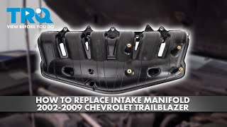 How to Replace Intake Manifold 20022009 Chevrolet Trailblazer [upl. by Agarhs333]