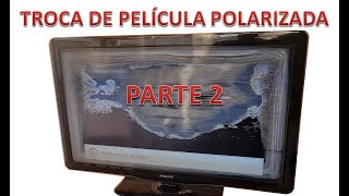 Troca da película polarizada de TV  Parte 2 teste e aplicação da película polarizada [upl. by Atronna449]