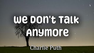 Charlie Puth  We Dont Talk Anymore Lyrics feat Selena Gomez [upl. by Nwadrebma]