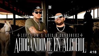 AHOGANDOME EN ALCOHOL Lefty SM x Luis R Conriquez Video Oficial [upl. by Annaxor822]