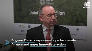 Eugene Zhukov Expresses Hope for Climate Finance and Urges Immediate Action [upl. by Hawthorn]