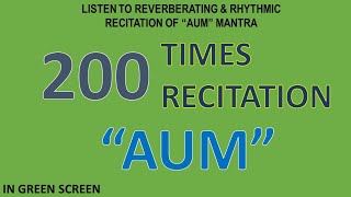 200 Times Recitation of the Reverberating Rhythm of quotAUMquot Mantra in Green Screen Background [upl. by Otreblada867]