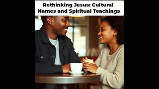 Rethinking Jesus Cultural Names and Spiritual Truths [upl. by Egide681]