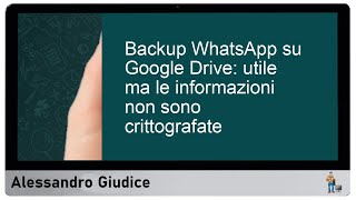 Backup WhatsApp su Google Drive Scopri i Rischi della Mancanza di Crittografia [upl. by Aeel]