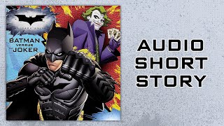 AUDIO SHORT STORY  Batman Versus The Joker [upl. by Broida]