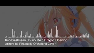 Kobayashisan Chi no Maid Dragon OP  Aozora no Rhapsody Orchestral [upl. by Dalury651]