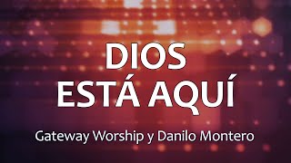 C0106 DIOS ESTÁ AQUÍ  Gateway Worship y Danilo Montero Letras [upl. by Dunkin534]