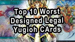 Top 10 Worst Designed Yugioh Cards [upl. by Tlok]