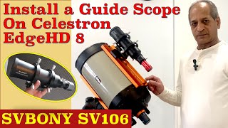 How to Install a Guide Scope on 8quot Celestron EdgeHD or Celestron SCT Feat SVBONY SV106 60mm [upl. by Ayanat]