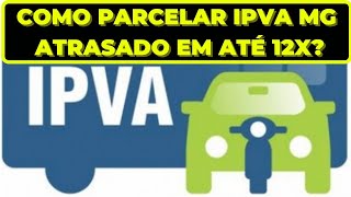 COMO PARCELAR O IPVA ATRASADO MG EM ATÉ 12 VEZES RÁPIDO E FÁCIL [upl. by Buell]