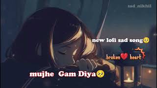 mujhe gam diya 🥺 sad song 2024 mind relax lofi music🎶 slowed reverb 2024 new song🎵trending [upl. by Aihsiym]