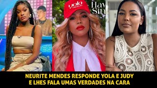 NEURITE MENDES RESPONDE JUDY E YOLA ARAÚJO E CONTA TODA VERDADE [upl. by Amapuna]