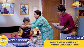 NEW Ep 4051  Bapuji Ne Achanak Kyu Pehen Liya Sweater I Taarak Mehta Ka Ooltah Chashmah [upl. by Adiel]