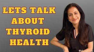 Let’s Talk About Thyroid Health  Part 1  Dr Vishakha Shivdasani  Thyroid Health [upl. by Herzberg993]