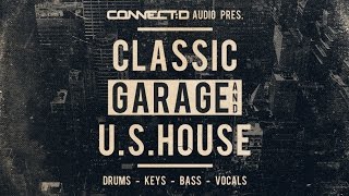 Classic Garage amp US House  Garage Loops amp Samples  CONNECTD Audio [upl. by Ueih]