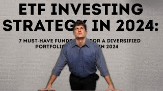 Top 7 ETFs for a Diversified Portfolio  Invest with Confidence in 2024 [upl. by Hrutkay221]