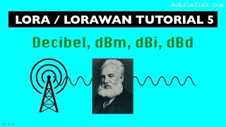 LoRaLoRaWAN tutorial 5 Decibel dBm dBi dBd [upl. by Swisher901]