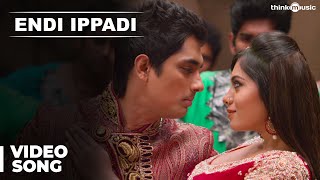 Official Endi Ippadi Video Song  Enakkul Oruvan  Siddharth  Deepa Sannidhi  Santhosh Narayanan [upl. by Avera]