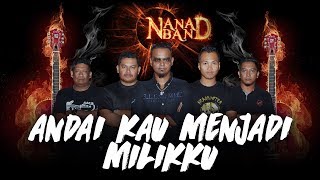 Nana Band  Andai Kau Menjadi Milikku Official Lyrics Video [upl. by Adniuqal]