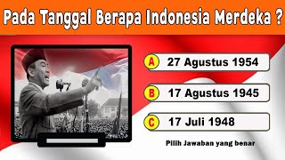 🛑KUIS KEMERDEKAAN INDONESIA  Quiz 17 Agustus  Cerdas Cermat Indonesia [upl. by Naenaj997]