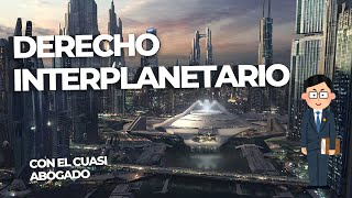 Conoce el DERECHO INTERPLANETARIO [upl. by Nauaj]