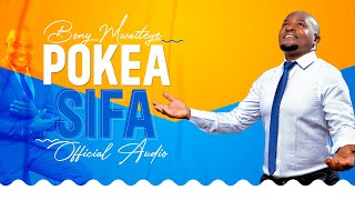 Bony Mwaitege  POKEA SIFA  Official Music Audio [upl. by Analat]