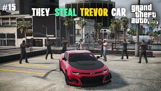 THEY GANG STEAL TREVOR CAR  No Commentry  GTA V 15 [upl. by Fannie]