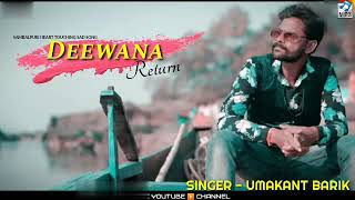 Deewana Return UMAKANT BARIK Hit Sambalpuri Song [upl. by Christopher]