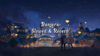 Banjara song Lyrics  Banjara new version song  Banjara slowed amp Reverb song  Banjara song [upl. by Ladnyc]