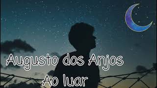 Poesia Ao luar de Augusto dos Anjos 🌛 [upl. by Dnomsed]