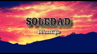 SOLEDAD  WESTLIFE Lyrics [upl. by Worrell623]