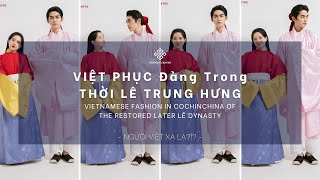 Restored Lê Dynasty Cochinchina Vietnamese Fashion  traditional costume  Việt cổ phục  NVXL [upl. by Ailuj]