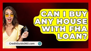 Can I Buy Any House With FHA Loan  CreditGuide360com [upl. by Waugh979]