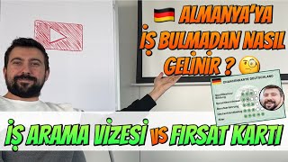 İŞ BULMADAN ALMANYAYA NASIL GELİNİR İŞ ARAMA VİZESİ FIRSAT KARTI VE YENİ GÖÇ YASASI AVANTAJLARI [upl. by Ahsieket829]