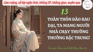 Tập 13 Toàn thôn đào rau dại ta mang người nhà chạy thường thường bậc trung Không gian Không CP [upl. by Sinclare]