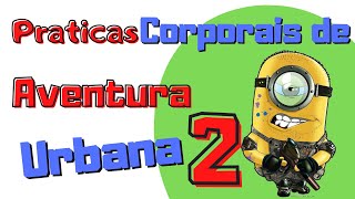 Praticas Corporais de Aventura Urbana  VÍDEO 2  Continuação [upl. by Ahsed580]