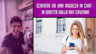 Scrivere ad una ragazza in chat  In diretta dalla BatCaverna [upl. by Kaia664]