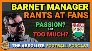 Barnet Manager RANTS at Fans  Passion or Too Much [upl. by Aehsel102]