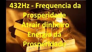 432Hz  Frequencia da Prosperidade  Música para atrair dinheiro  Energia da Prosperidade [upl. by Hapte]