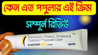 Ilastar OC Cream Review In Bangla Itraconazole Ofloxcin Ornidazole amp Clobetasol Cream [upl. by Chiaki]