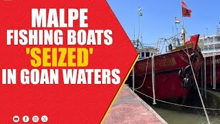 Goa Costal Police siezed two Malpem Trawlers for illegal fishing [upl. by Otecina]