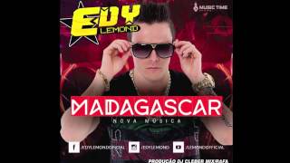 Edy Lemond  Madagascar Produção Dj Cleber Mix Raffa [upl. by Inalak]