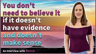 You dont need to believe it if it doesnt have evidence and doesnt make sense  Becca [upl. by Sucramraj]